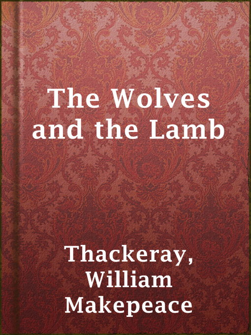 Title details for The Wolves and the Lamb by William Makepeace Thackeray - Available